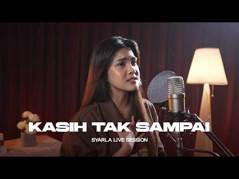 SYARLA - KASIH TAK SAMPAI (LIVE SESSION)