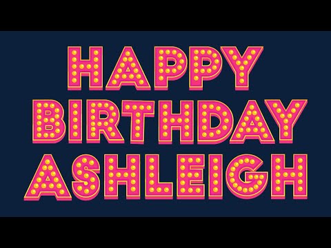 Happy Birthday Ashleigh
