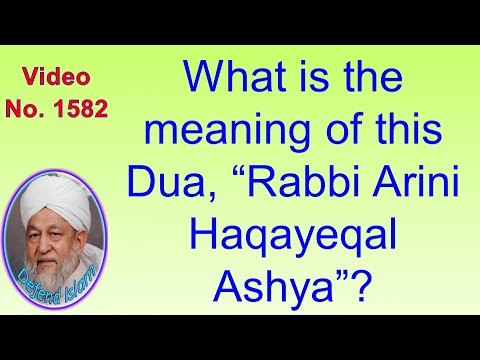 What is the meaning of this Dua, “Rabbi Arini Haqayeqal Ashya”? 1582