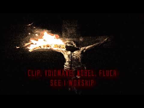 Clip, Voidmane, Nobel, Fluch - See I Worship