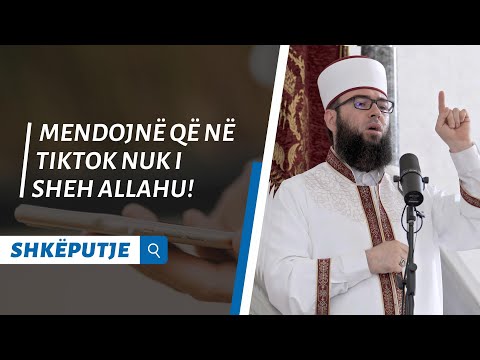 Mendojnë që në TikTok nuk i sheh Allahu!