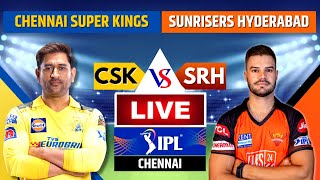 Live: Chennai Super Kings Vs Sunrisers Hyderabad | IPL Live Score & Commentary | CSK v SRH, Inng 2
