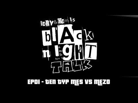 BLACK NIGHT TALK - EP01 - TEN TYP MES vs MEZO (BEEF)