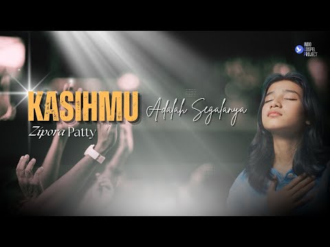 KasihMu Adalah Segalanya  - Zipora Patty Official Video Lirik