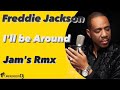 Freddie Jackson - I'll be Around [Jam's Rmx]