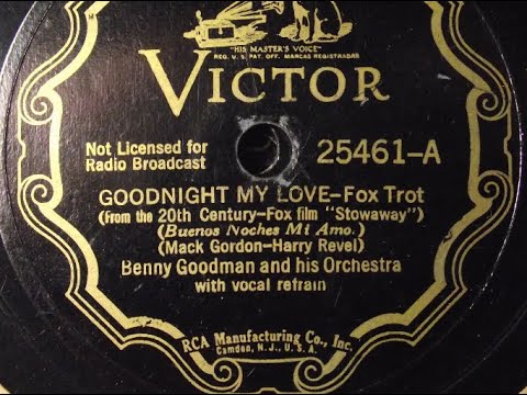 "Goodnight, My Love" (1936) Benny Goodman and His Orchestra Frances Hunt vocal (not Ella Fitzgerald)