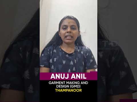 Anju Anil, Garment Making and Designing Student, Shares Her Experience at GITD