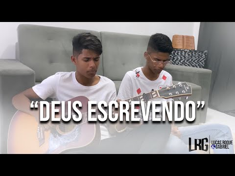 Lucas Roque & Gabriel - Deus Escrevendo