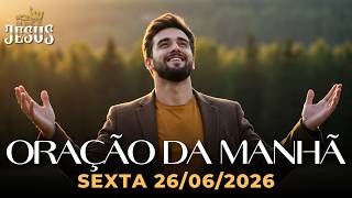 ORAÇÃO DA MANHÃ 26/06/2026 | SEXTA DA PROVISÃO DO SENHOR