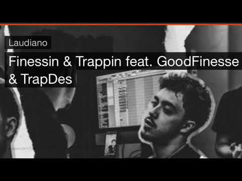 GoodFinesse x TrapDes - Finessin & Trappin (Prod. By Laudiano)