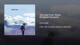 Chris Bell (and Alex Chilton) - You and Your Sister