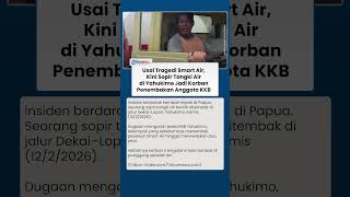 Sopir Tangki Air Jadi Korban Penembakan di Yahukimo, Pelaku Diduga Sama dengan Tragedi Smart Air