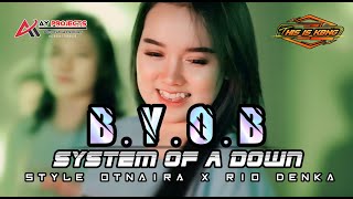 Download lagu DJ B.Y.O.B SYSTEM OF A DOWN STYLE RIO DENKA X OTNAIRA VIRAL TERBARU mp3