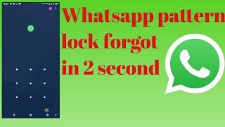 whatsapp  pattern lock forgot in 2 second