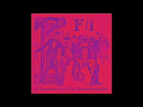 F/i– A Question For The Somnambulist(Full Album)