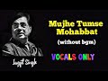 Mujhe Tumse Mohabbat ️ Jagjit Singh Vocals Only Gazal Ishubh7 Subscribe For Updates