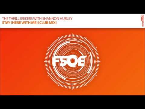 The Thrillseekers with Shannon Hurley - Stay (Here With Me) (Club Mix) [FSOE 482]