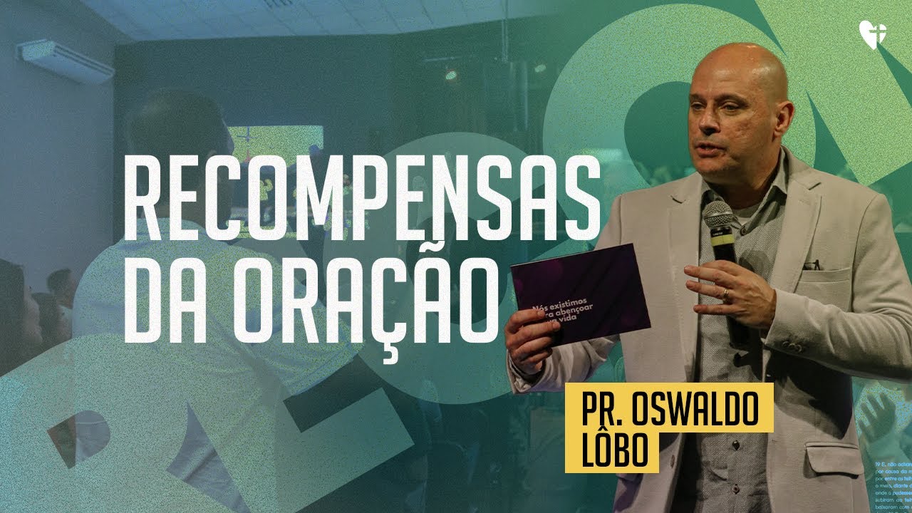 RECOMPENSAS DA ORAÇÃO | Pr. Oswaldo Lôbo