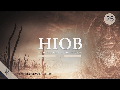 Hiob - Vom Leiden zum Segen (Teil 25) | ab Kapitel 25,1 | Roger Liebi