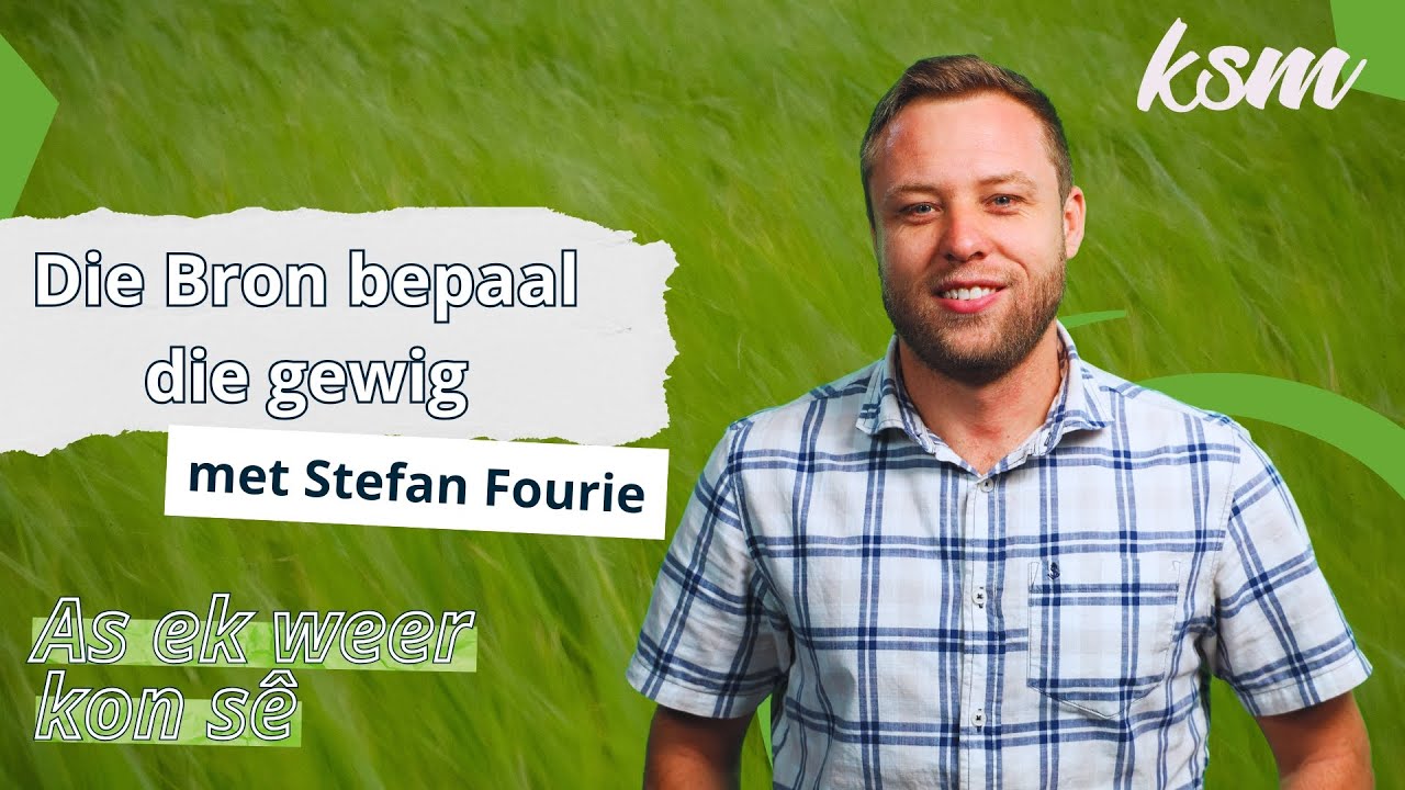 KSM Erediens | 23 Mrt. | Die Bron bepaal die gewig (Stefan Fourie)