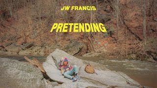 JW Francis – “Pretending”