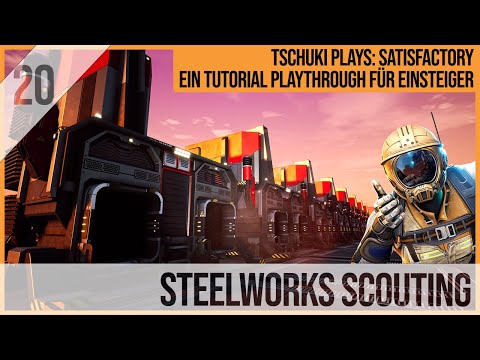 SATISFACTORY TUTORIAL Let's Play: 20 - STEELWORKS Scouting