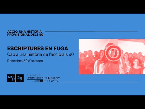 Escriptures en fuga (1/2) | Cap a una història de l’acció als 90| MACBA