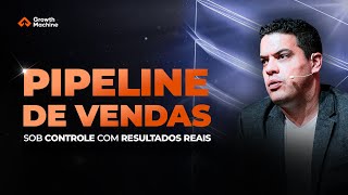 Pipeline de Vendas Sob Controle com Resultados Reais