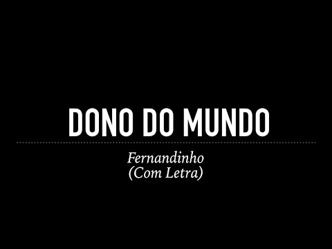 Dono do Mundo - Fernandinho (Com Letra)