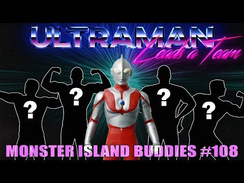 Monster Island Buddies Ep 108: "Ultraman Leads a Team"