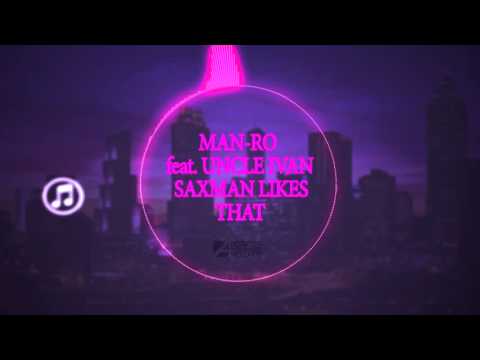 Man-Ro feat. Uncle Ivan - Saxman Likes That