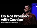 Do Not Proceed with Caution: Judah Smith Sermon - Churchome
