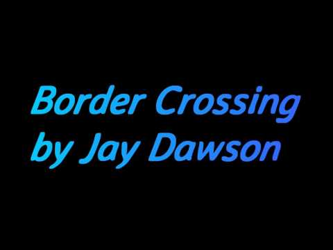 Border Crossing by Jay Dawson