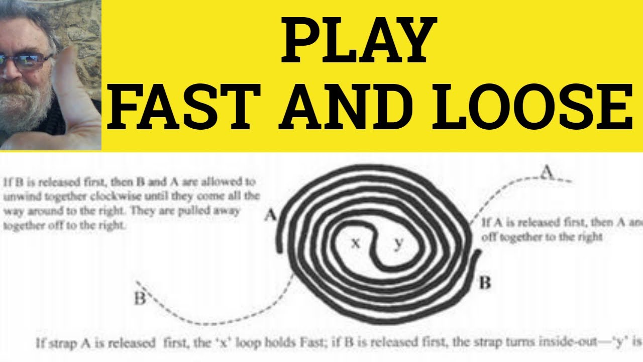 🔵 Play Fast and Loose Meaning - Play Fast and Loose Examples - Play Fast and Loose Definition Idioms