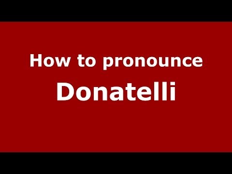 How to pronounce Donatelli (Italian/Italy) - PronounceNames.com