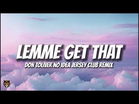 Don Toliver - Lemme Get That (No Idea Jersey Club Remix) Prod. @realbangersonly
