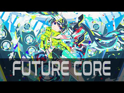Future Core Mix | 𝙏𝙝𝙚 𝙁𝙪𝙩𝙪𝙧𝙚 𝙞𝙨 𝙉𝙤𝙬