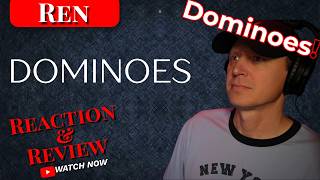 Ren - Dominoes | Reaction & Watch | A Powerful & Deep Song