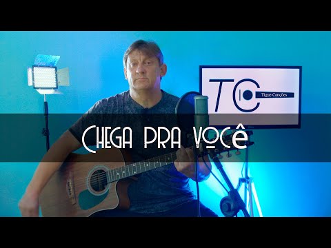 Chega pra você | Tigue.