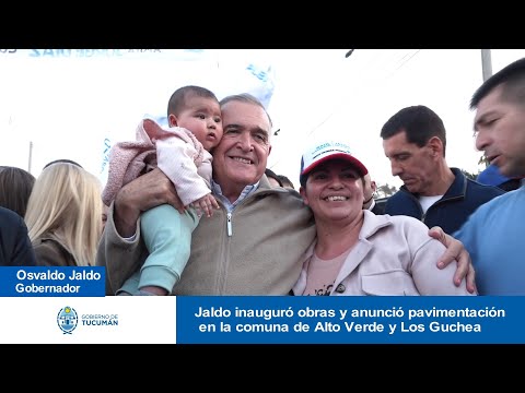 Jaldo inauguró obras y anunció pavimentación en la comuna de Alto Verde y Los Guchea
