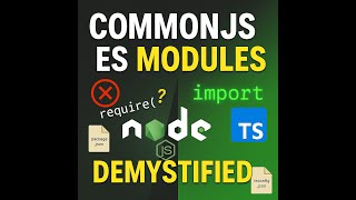 CommonJS and ES Modules Demystified