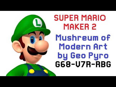 Super Mario Maker 2: Mushreum of Modern Art (Geo Pyro)