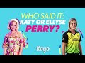 Who Said It Aussie Cricketer Ellyse Perry Or Pop Star Katy Perry