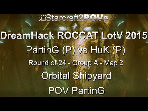 SC2 LotV - DreamHack ROCCAT 2015 - PartinG vs HuK - Group A Ro24 - Map 2 - OrbitalShipyard - PartinG