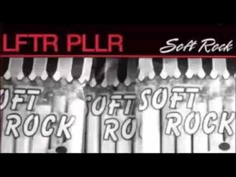 Lifter Puller (LFTR PLLR) -   Soft Rock (HQ Audio Only)