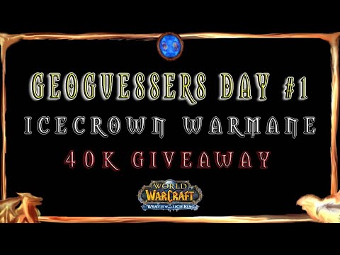GIVEAWAY #1 = 40k! Geoguessers #1 | Warmane Icecrown | WOTLK World of Warcraft
