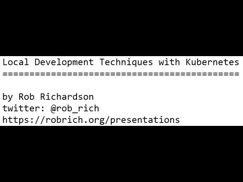 Local Development Techniques with Kubernetes - Rob Richardson - NDC Sydney 2021