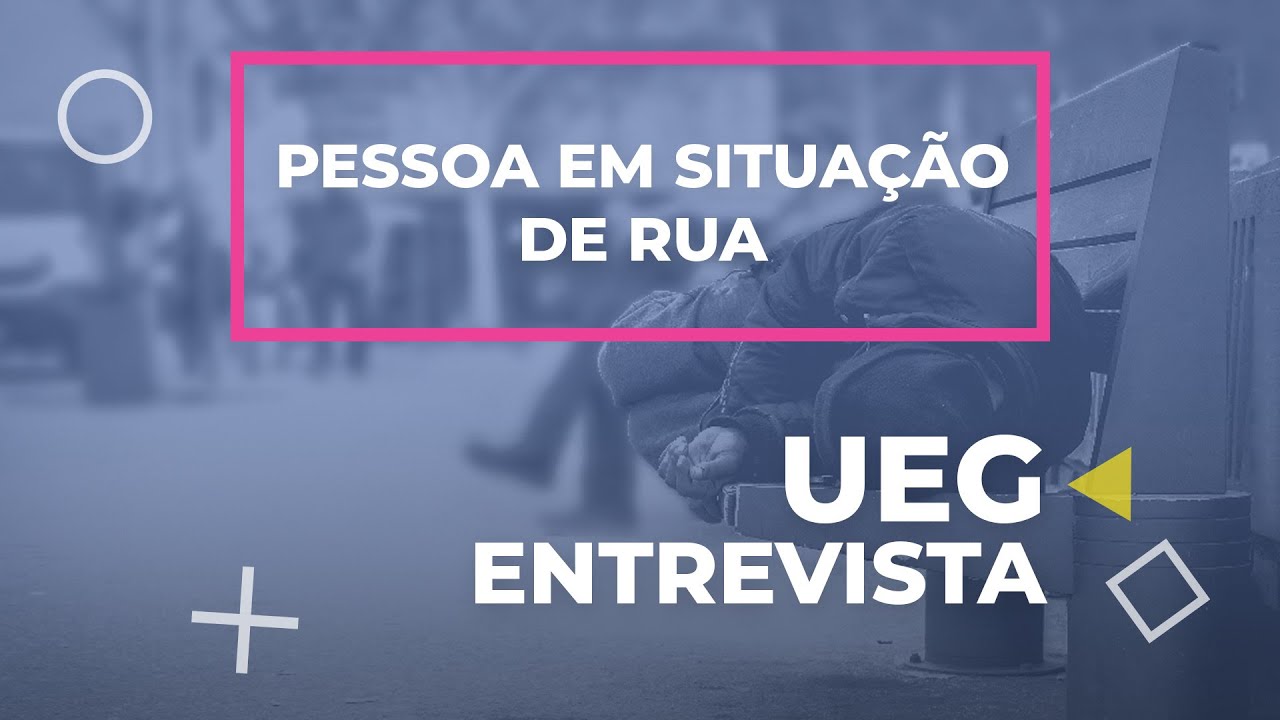 UEG ENTREVISTA | Pessoas em situação de rua