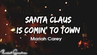 Mariah Carey - Santa Claus Is Comin' to Town (Lyrics)