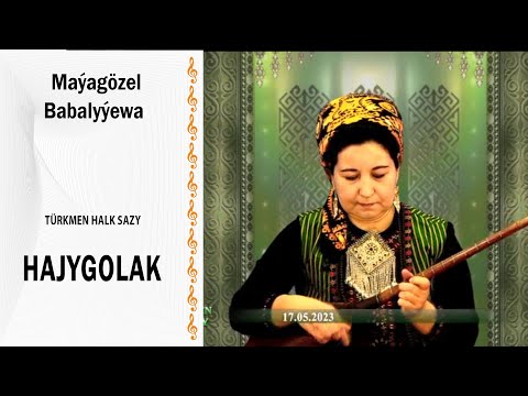 Maýagözel Babalyýewa - "Hajygolak" (halk sazy)